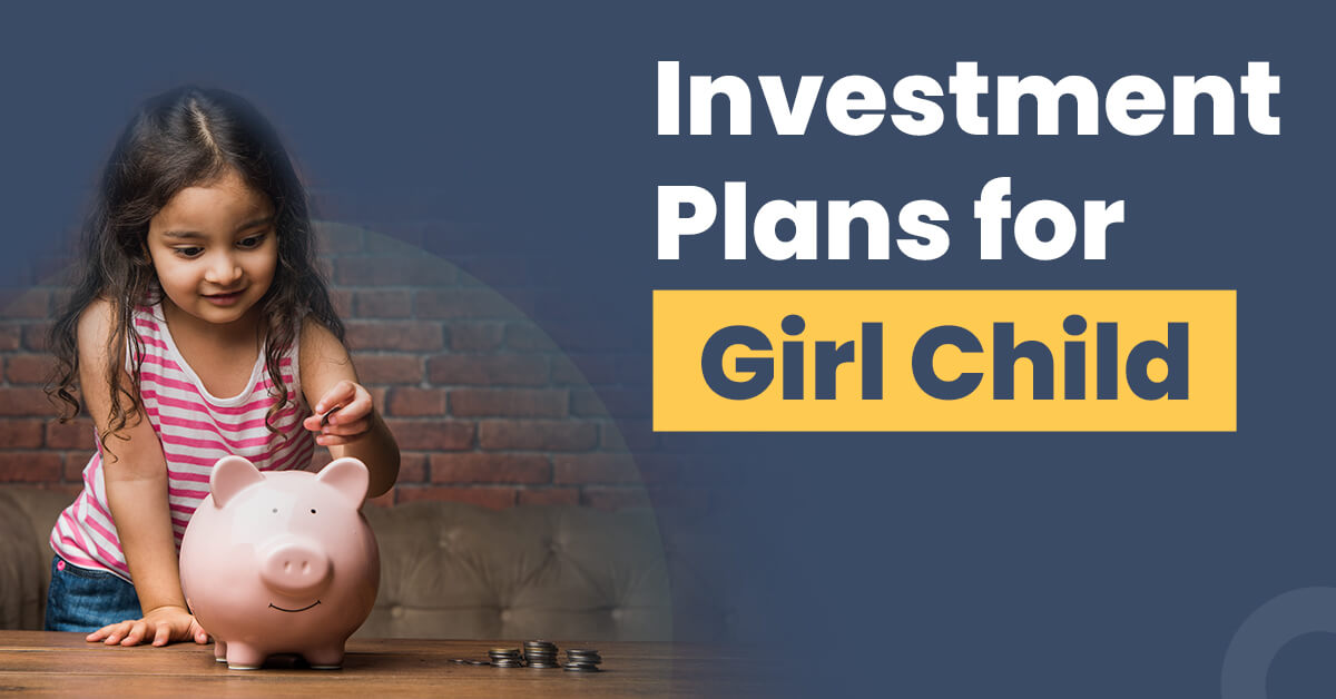 Top Best Investment Plan for Girl Child to Secure her Future